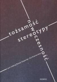 Tożsamość, nowoczesność, stereotypy - Kaja Kaźmierska, Renata Dopierała