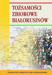 Tożsamości zbiorowe Białorusinów - Ryszard Radzik