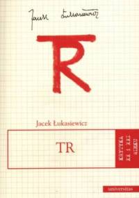 TR (Tadeusz Różewicz) - Jacek Łukasiewicz