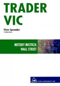Trader VIC. Metody Mistrza Wall Street - Victor Sperandeo