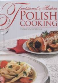 Traditional and Modern Polish Cooking - Hanna Szymanderska
