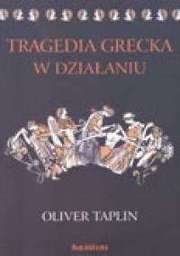 Tragedia grecka w działaniu - Oliver Taplin