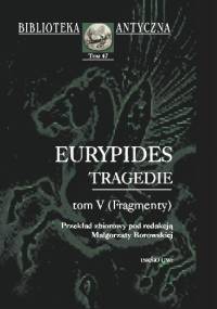 Tragedie. Tom V (Fragmenty) - Eurypides