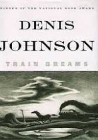 Train Dreams - Denis Johnson