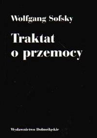 Traktat o przemocy - Wolfgang Sofsky