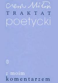 Traktat poetycki z moim komentarzem - Czesław Miłosz