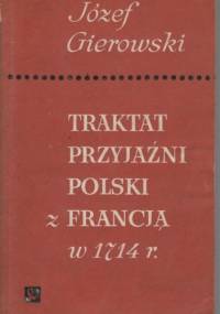 Traktat przyjaźni Polski z Francją w 1714 r. - Józef Andrzej Gierowski
