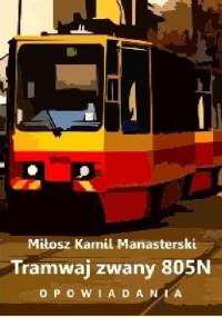 Tramwaj zwany 805N - Miłosz Kamil Manasterski