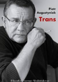 Trans. Filozofia Cezarego Wodzińskiego - Piotr Augustyniak