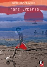 Trans - Syberia - Adam Ubertowski