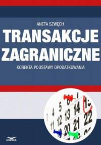 Transakcje zagraniczne - korekta podstawy opodatkowania - Szwęch Aneta