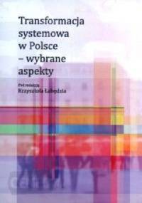 Transformacja systemowa w Polsce - wybrane aspekty - Krzysztof Łabędź