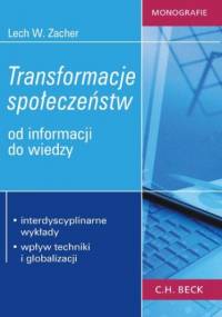 Transformacje społeczeństw. Od informacji do wiedzy - Lech W. Zacher