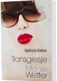 Transgresje Moniki Wetter - Agnieszka Rahoza
