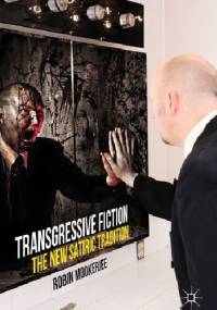 Transgressive Fiction: The New Satiric Tradition - Robin Mookerjee