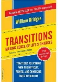 Transitions: Making Sense of Life's Changes - William Bridges