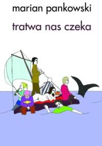Tratwa nas czeka - Marian Pankowski