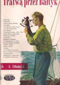 Tratwą przez Bałtyk - Andrzej Urbańczyk