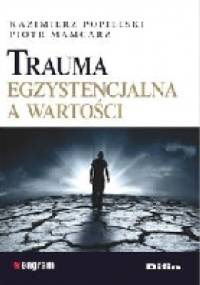 Trauma egzystencjalna a wartości - Piotr Mamcarz
