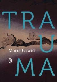 Trauma - Maria Orwid