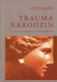 Trauma narodzin i jej znaczenie dla psychoanalizy - Otto Rank