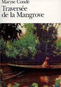 Traversée de la Mangrove - Maryse Condé