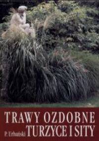 Trawy ozdobne. Turzyce i sity - P. Urbański