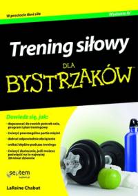 Trening siłowy dla bystrzaków. Wydanie IV - LaReine Chabut