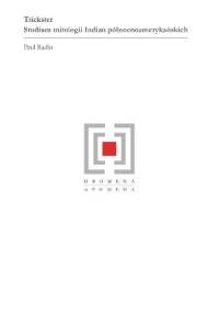 Trickster. Studium mitologii Indian północnoamerykańskich - Paul Radin