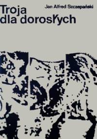 Troja dla dorosłych - Jan Alfred Szczepański
