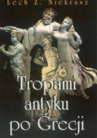 Tropami antyku po Grecji - Lech Z. Niekrasz