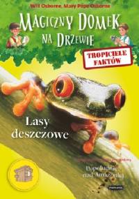 Tropiciele faktów. Lasy deszczowe - Mary Pope Osborne, Will Osborne