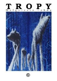 Tropy - Małgorzata Lebda