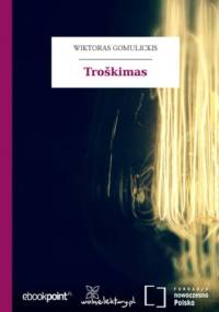 Troškimas - Teofil Gomulicki Wiktor