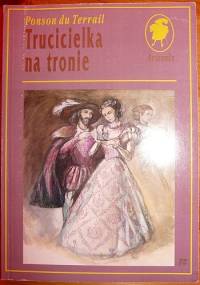 Trucicielka na tronie - Ponson du Terrail