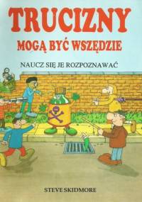 Trucizny mogą być wszędzie. Naucz się je rozpoznawać - Steve Skidmore