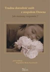 Trudna dorosłość osób z zespołem Downa - Bogusława Beata Kaczmarek