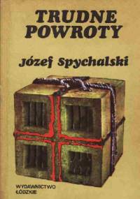 Trudne powroty. Wspomnienia z PRL. - Józef Witold Spychalski