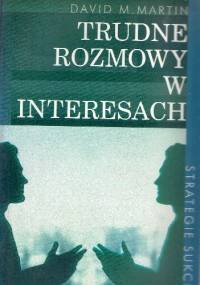 Trudne rozmowy w interesach - David M. Martin