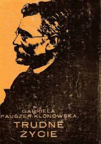 Trudne życie - Gabriela Pauszer-Klonowska