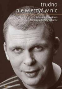 Trudno nie wierzyć w nic - Cezary Sękalski, Adam Nowak