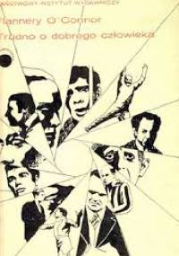 Trudno o dobrego człowieka - Flannery O'Connor