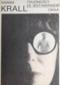 Trudności ze wstawaniem. Okna - Hanna Krall
