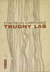 Trudny las - Tymoteusz Karpowicz