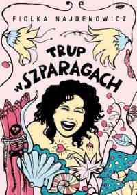 Trup w szparagach - Fiolka Najdenowicz