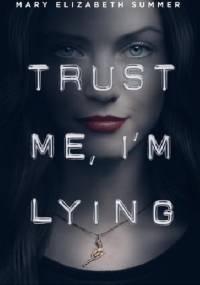 Trust  Me, I'm Lying - Mary Elizabeth Summer