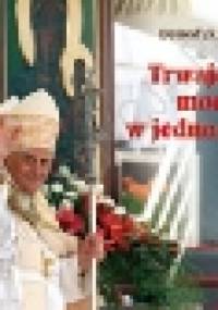 Trwajcie mocni w jedności. Perełka papieska nr 16 - Benedykt XVI