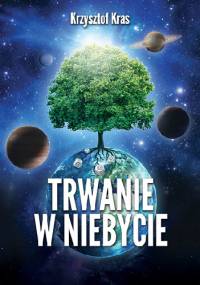Trwanie w Niebycie - Krzysztof Kras