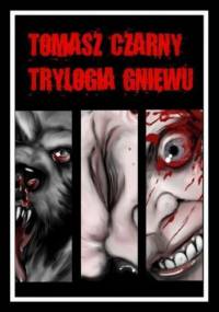 Trylogia Gniewu - Tomasz Czarny