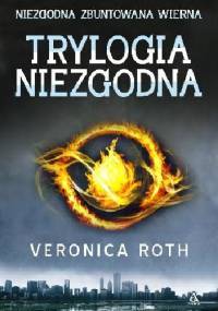 Trylogia Niezgodna - Veronica Roth